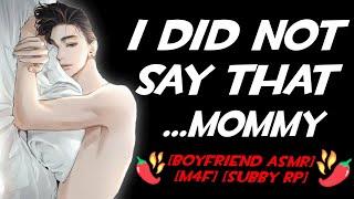 Submissive Boyfriend accidentally calls you MOMMY...  Boyfriend ASMR M4F