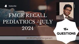 Pediatrics Recall FMGE July 2024 by Dr Singaram