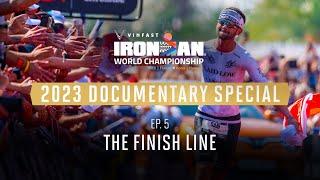 Ep 5  The Finish Line  2023 VinFast IRONMAN World Championship Documentary Special