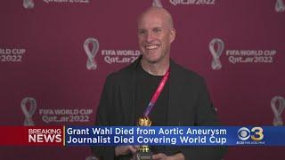 Cause of soccer journalist Grant Wahls death at World Cup released