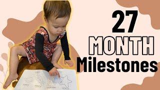 27 MONTH DEVELOPMENTAL MILESTONES + ACTIVITIES  What your 27 Month Old Toddler Can Do