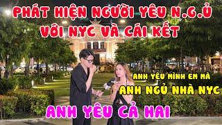 Phát Hiện Người Yêu Lén Lút Qua Lại Với NYC Và Cái KếtCuộc Gọi Định Mệnh Tập 152 NTH VLOG