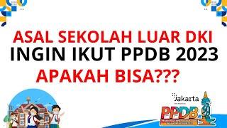 PPDB JAKARTA 2023  ASAL SEKOLAH LUAR DKI MAU LANJUT SEKOLAH DI JAKARTA APA BISA?