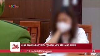 Cảnh báo lừa đảo cộng tác viên bán hàng online  VTV24