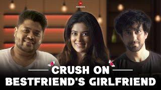 TSPs Crush on your Best Friends Girlfriend Ft. Badri Chavan Ambrish Verma & Kangan Nangia