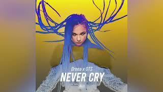 Dreea x OTS - Never Cry