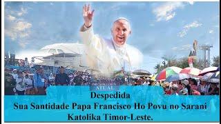 Despedida Sua Santidade Papa Francisco Ho Povu No Sarani Katolika Timor-Leste