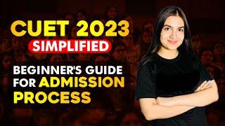 CUET 2023 simplified Beginners guide for Admission process CUET 2023 Dates Eligibility Colleges