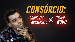 Consórcio com Grupo em ANDAMENTO ou Grupo NOVO? Qual é Melhor?