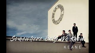 Keane - Somewhere Only We Know  Lyrics 