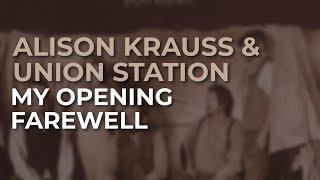 Alison Krauss & Union Station - My Opening Farewell Official Audio