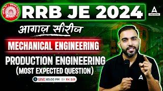 RRB JE 2024  RRB JE Mechanical Engineering Classes  Production Engineering  By RK Sir