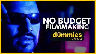 No-Budget Filmmaking for Dummies Like Me