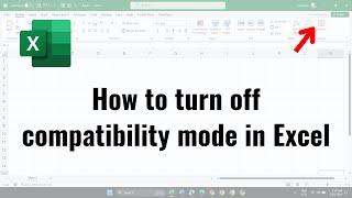 How to turn off compatibility mode in Excel