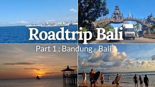 ROADTRIP BALI  Part 1  Menikmati Perjalanan dari Kota Kembang ke Pulau Dewata