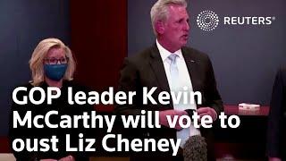 GOP leader Kevin McCarthy will vote to oust Liz Cheney