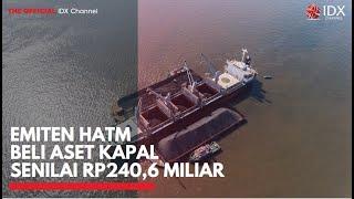 Emiten HATM Beli Aset Kapal Senilai Rp2406 Miliar  1ST SESSION CLOSING 2003