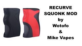 Recurve Squonk Mod by Wotofo & Mike Vapes