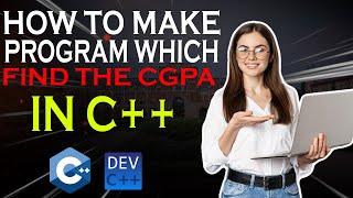 How to Make C++ Program Which Find The CGPA  CGPA Finder  Technical Hamza