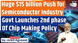 India Plans $15 Billion second Push for Chipmaking Here’s what to know  UPSC