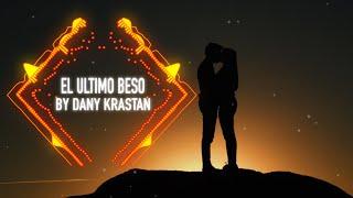 EL ULTIMO BESO LYRICS DANY KRASTAN SANCHEZ