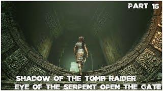 Shadow of the Tomb Raider EYE OF THE SERPENT Open the Gate Part 16