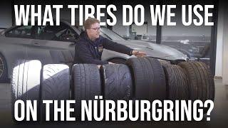 Tech Talk Nürburgring What Tires Do We Use??