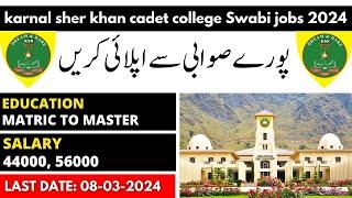 karnal Sher Khan Cadet College Swabi jobs 2024  Matric Pass Jobs Swabi 2024