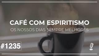 Café com Espiritismo #1235 Examina o teu desejo - Gustavo Silveira