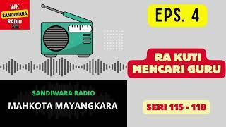 MAHKOTA MAYANGKARA Seri 115 - 118 Episode 4. Ra Kuti Mencari Guru Sandiwara Radio