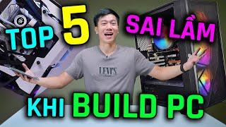 TOP 5 SAI LẦM lần đầu BUILD PC - Chắc bạn cũng bị