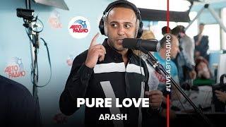 Arash - Pure Love LIVE @ Авторадио