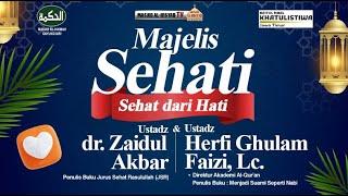 MAJELIS SEHATI - dr. ZAIDUL AKBAR & UST. HERFI G. FAIZI Lc