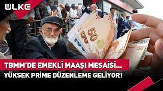 Meclis Emeklilere Yönelik Düzenleme İle İşbaşı Yapıyor #haber