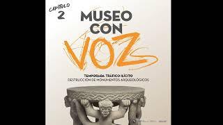 Museo con Vozs Ep. 2. Destrucción de monumentos arqueológicos