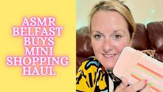 ASMR Belfast Buys Mini Shopping Haul