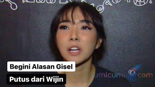 Begini Alasan Gisel Putus dengan Wijin