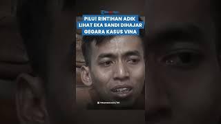 RINTIHAN ADIK Lihat Eka Dihajar Polisi Gegara Kasus Vina Tahanan Dilepas Disuruh Ikut Pukuli