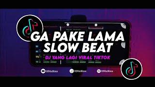 DJ Ga Pake Lama Slow Beat Remix Viral Tiktok Terbaru 2024 Full Bass