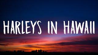 Katy Perry - Harleys In Hawaii Lyrics You and I Ridin Harleys in Hawaii-i-i