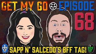 Get My Go Ep. 68 Sapp N Salcedos BFF Tag