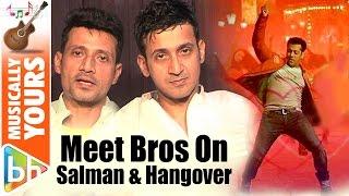 Salman Khan Jaisa Passion Har Singer Mein Hona Chahiye  Meet Bros