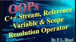 OOPs Lec 5 C++ Stream Reference Variable & Scope Resolution Operator