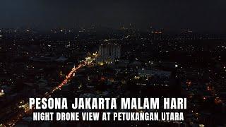 Jakarta Drone 2021 Pesona Jakarta Malam Hari - Night Drone View at Petukangan Utara Jakarta Selatan