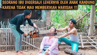 SEORANG IBU DI GRR-GAJI LEHERNYA OLEH ANAK KANDUNG KARENA TIDAK MAU MEMBERIKAN WARISAN  FILM HARU