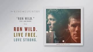 for KING + COUNTRY - Run Wild Featuring Andy Mineo Official Audio