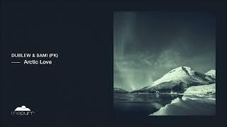 Dublew Sami PK - Arctic Love Original Mix