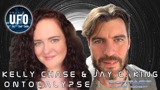 Kelly Chase & Jay. C King - Ontocalypse  That UFO Podcast