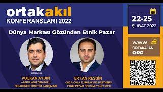 Ortakakıl Konferansları 2022 - Dünya Markası Gözünden Etnik Pazar Ertan Kesgin&Volkan Aydın