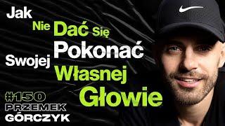 #150 Ty vs. Twoje Wymówki Jak Robić Swoje Pomimo P*erdolenia Innych? - ft. Przemek Górczyk